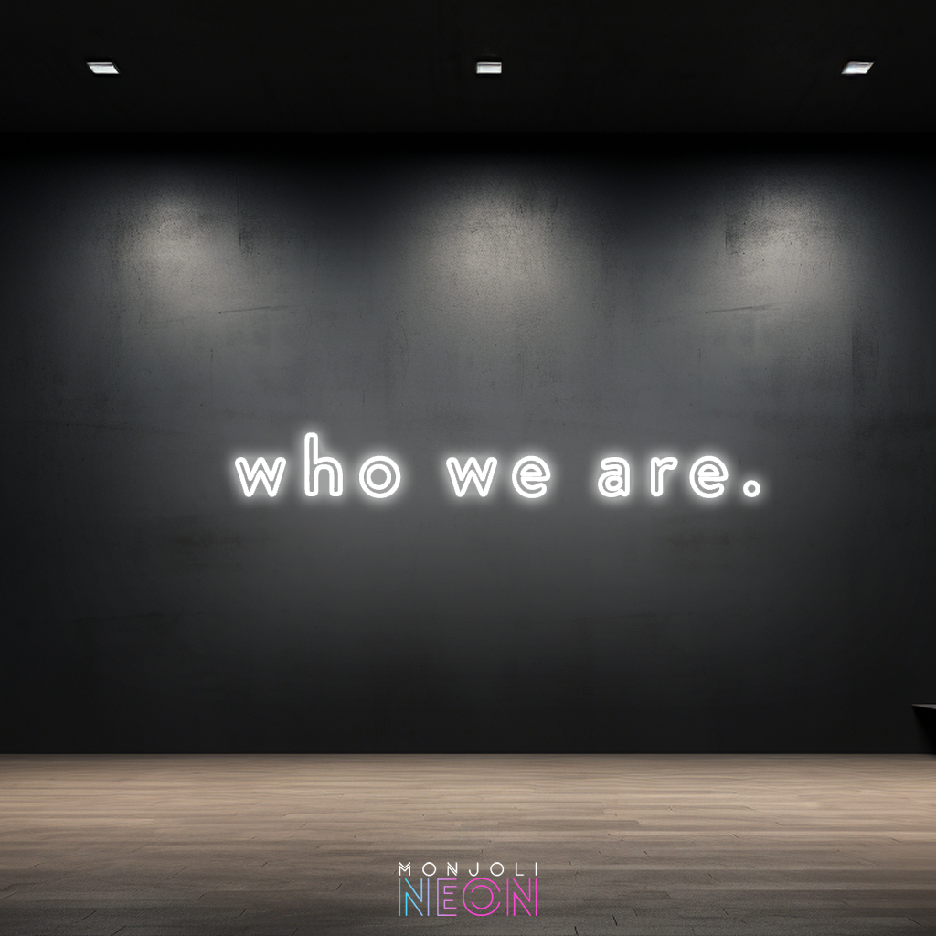 Who We Are - Néon LED
