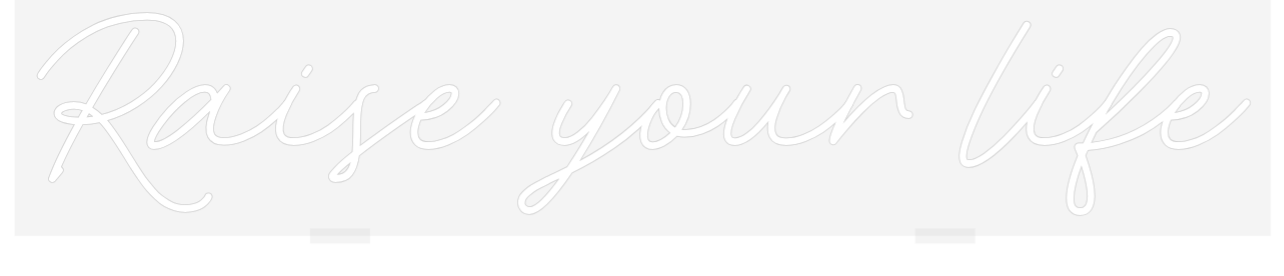 Néon LED : Raise your life
