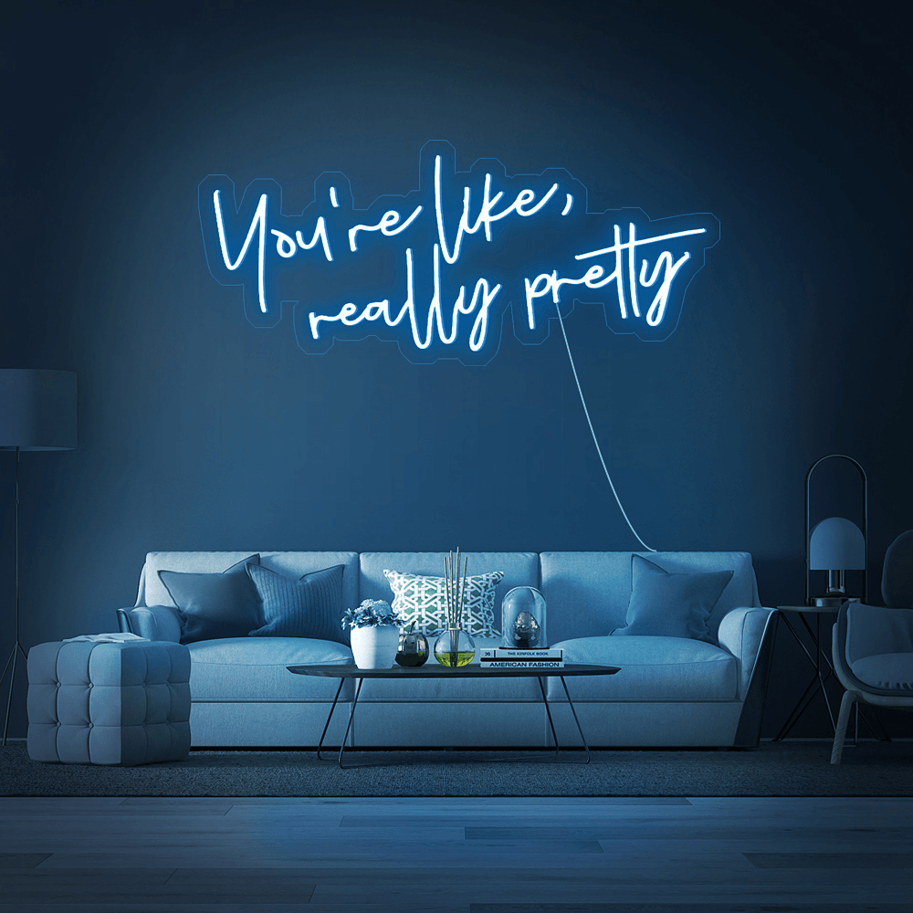 You're Like Really Pretty - Néon LED - Mon Joli Neon