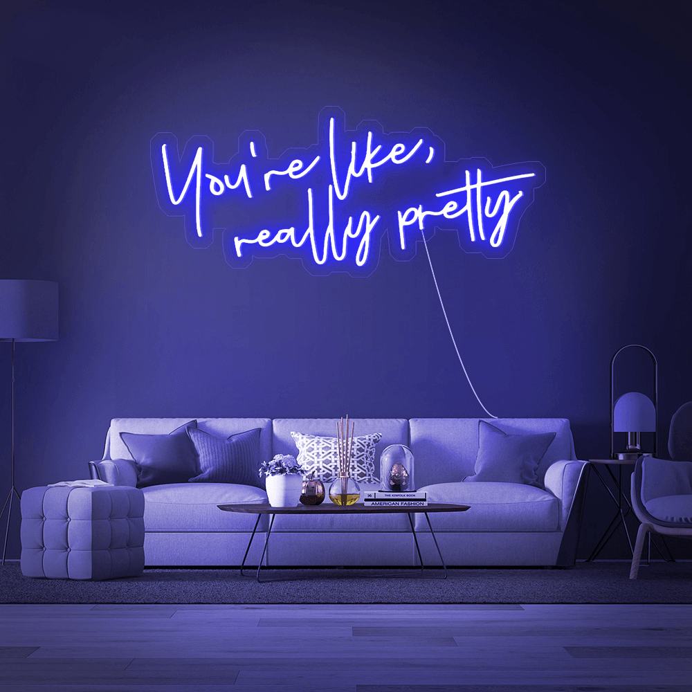 You're Like Really Pretty - Néon LED - Mon Joli Neon
