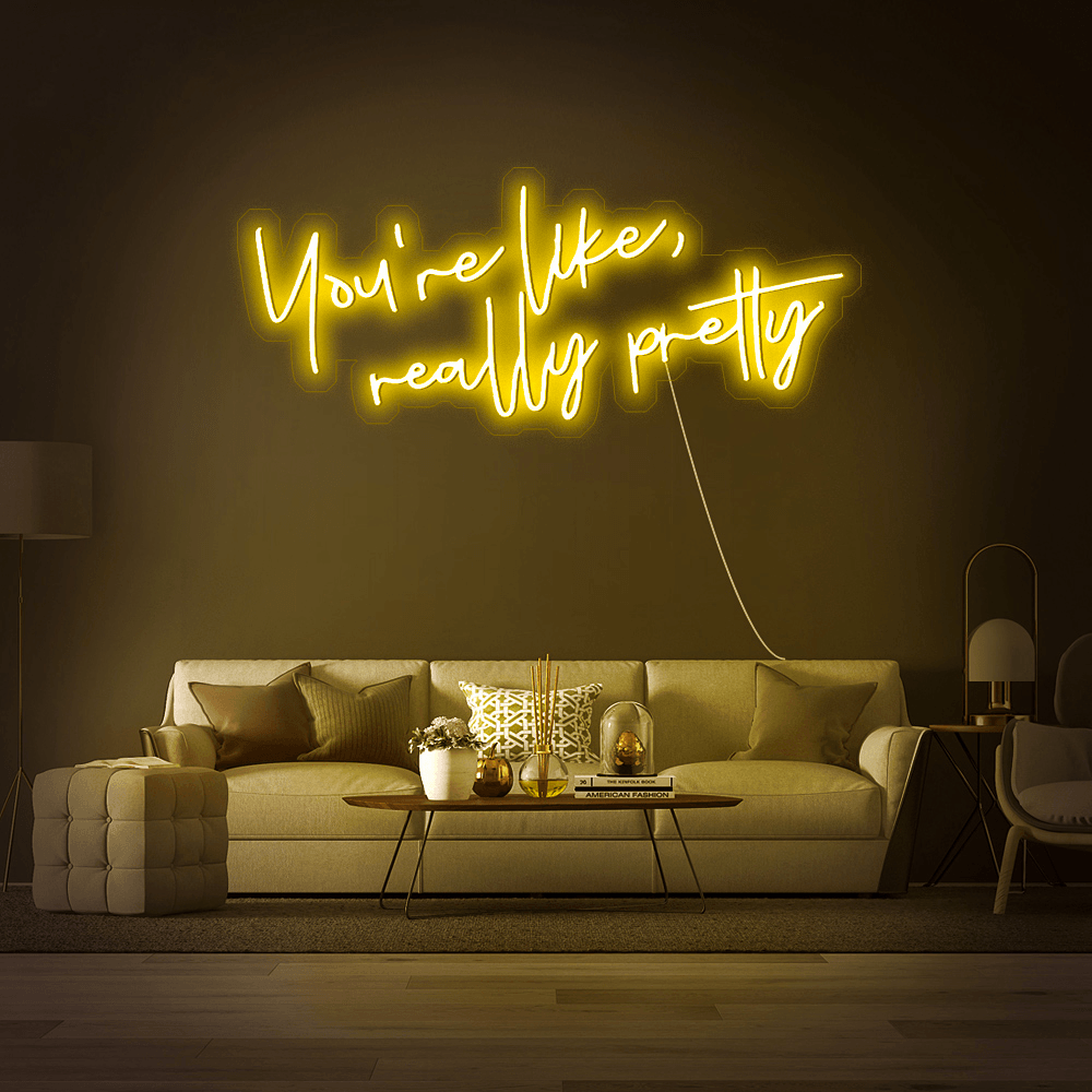 You're Like Really Pretty - Néon LED - Mon Joli Neon
