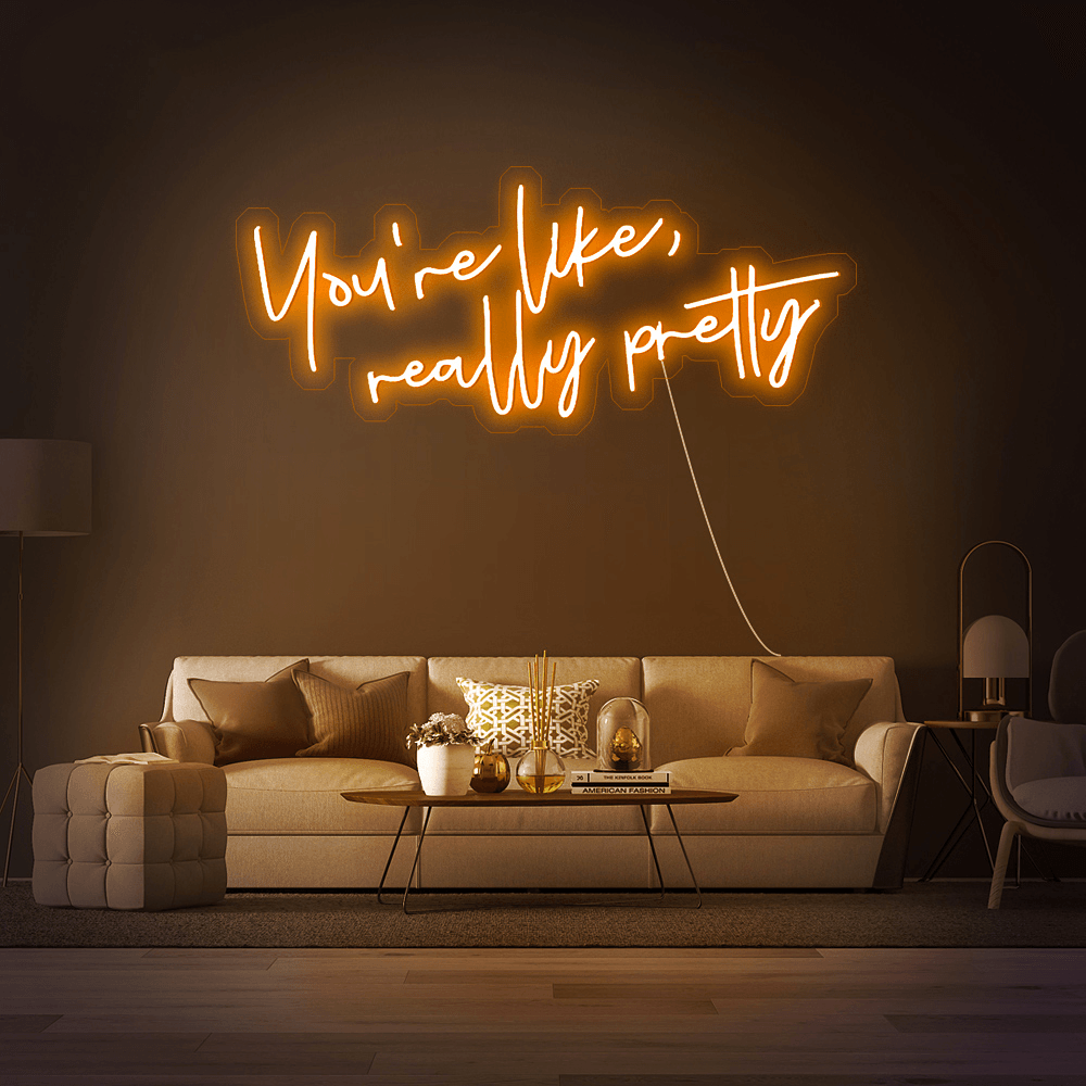 You're Like Really Pretty - Néon LED - Mon Joli Neon