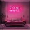 Don't Quit - Néon LED - Mon Joli Neon