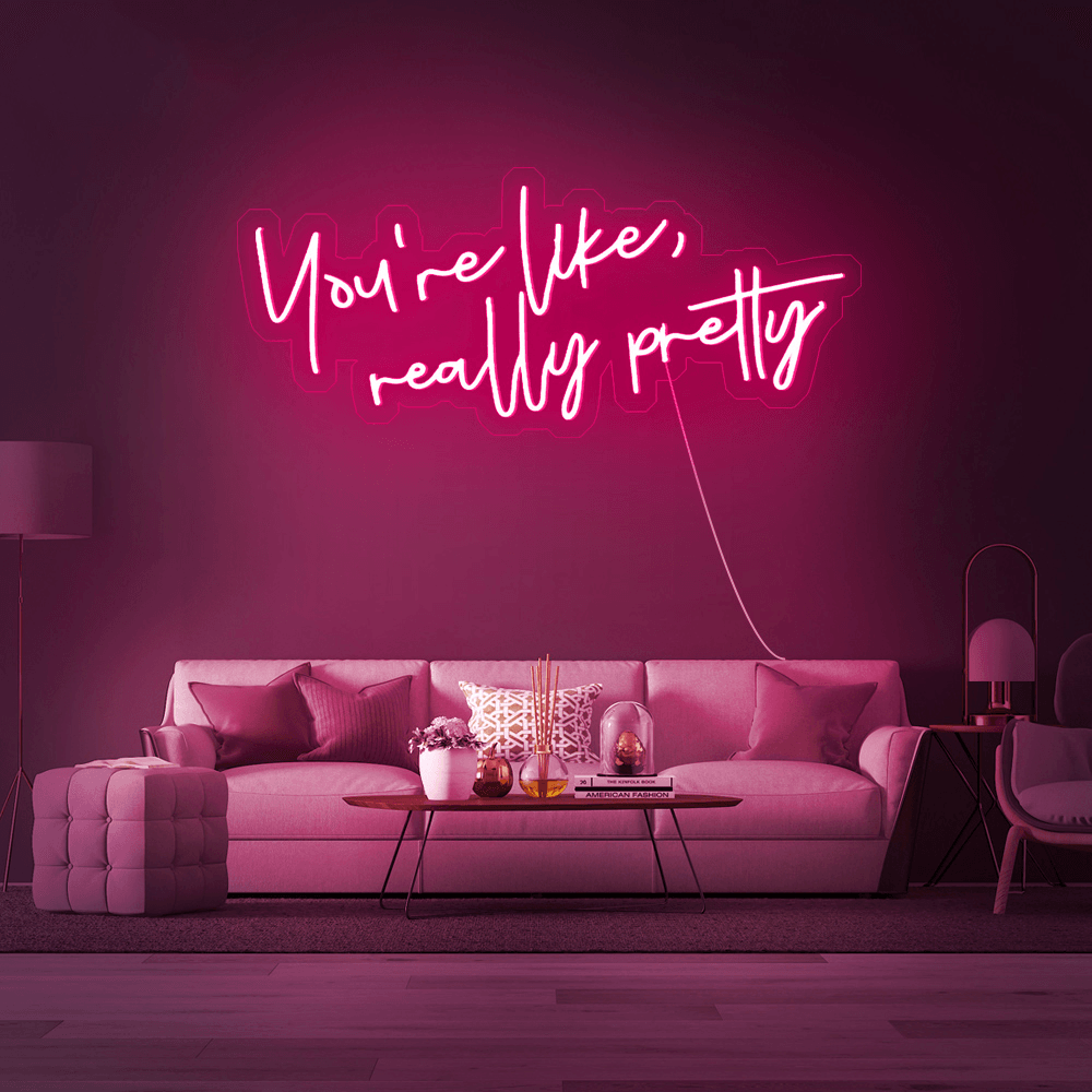 You're Like Really Pretty - Néon LED - Mon Joli Neon