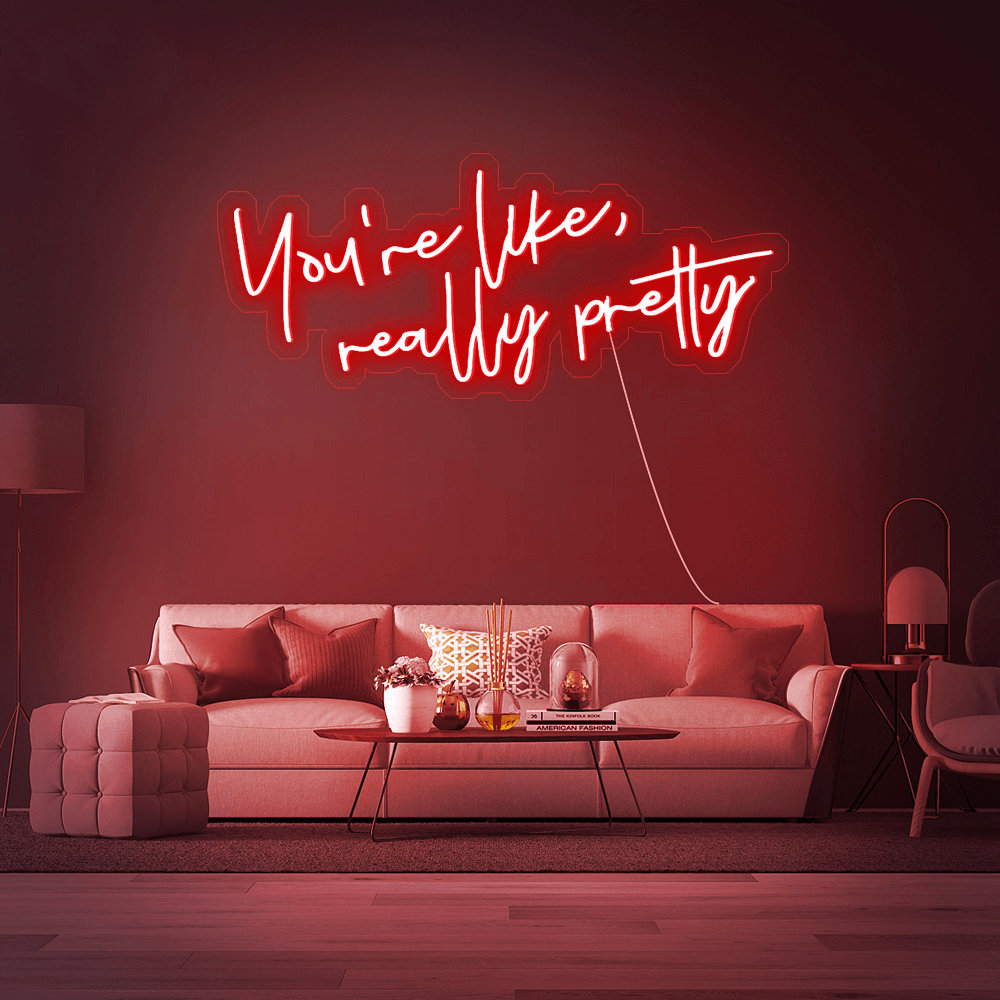 You're Like Really Pretty - Néon LED - Mon Joli Neon